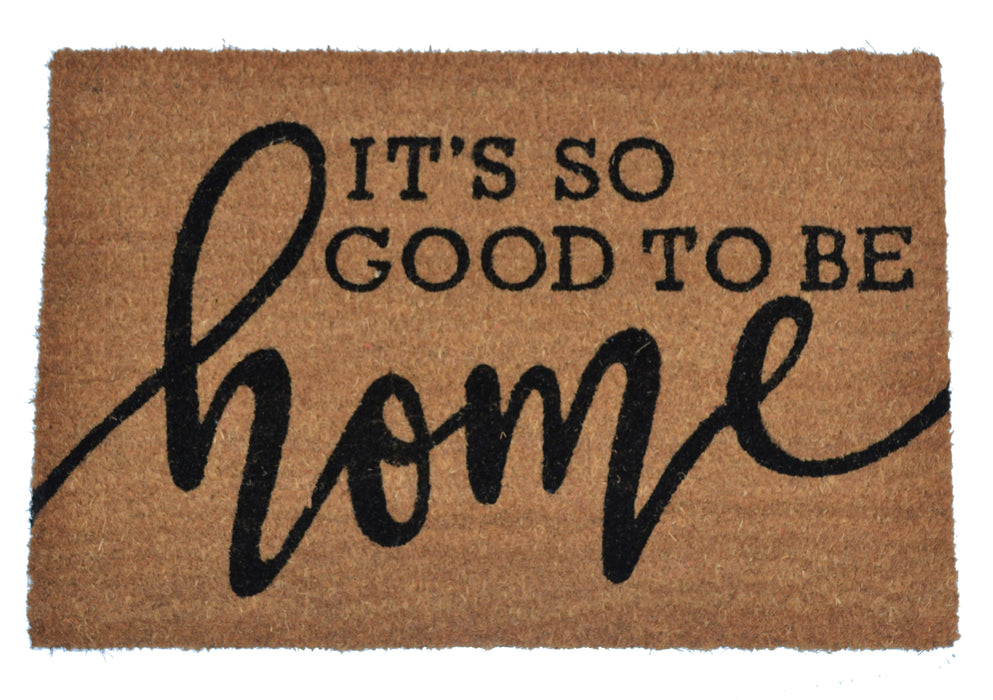 IT'S SO GOOD TO BE HOME - PRINTED COIR VINYL-BACKED DOORMAT